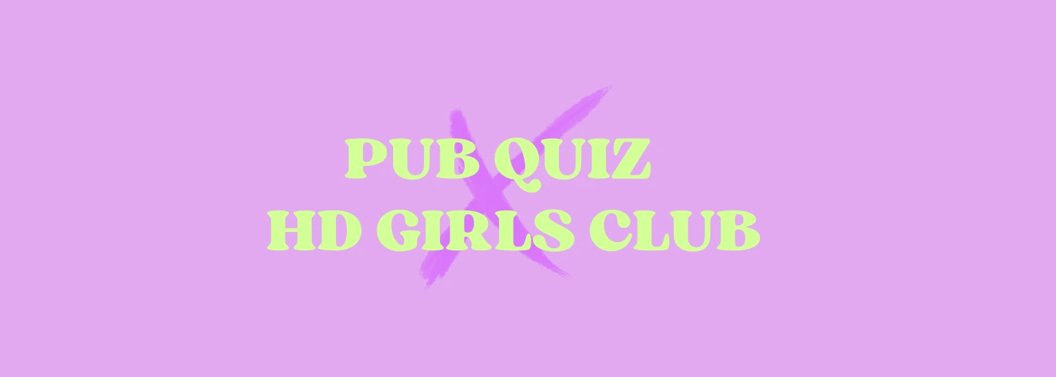 PUB QUIZ X HD GIRLS CLUB – O'HEERLIJK - Local Pub, 07.06.2026
